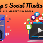 Top 5 Social Media Video Marketing Tools