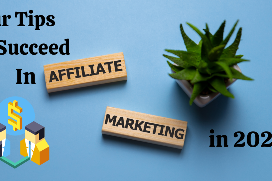 Four Tips To Succeed In Affiliate Marketing in 2023