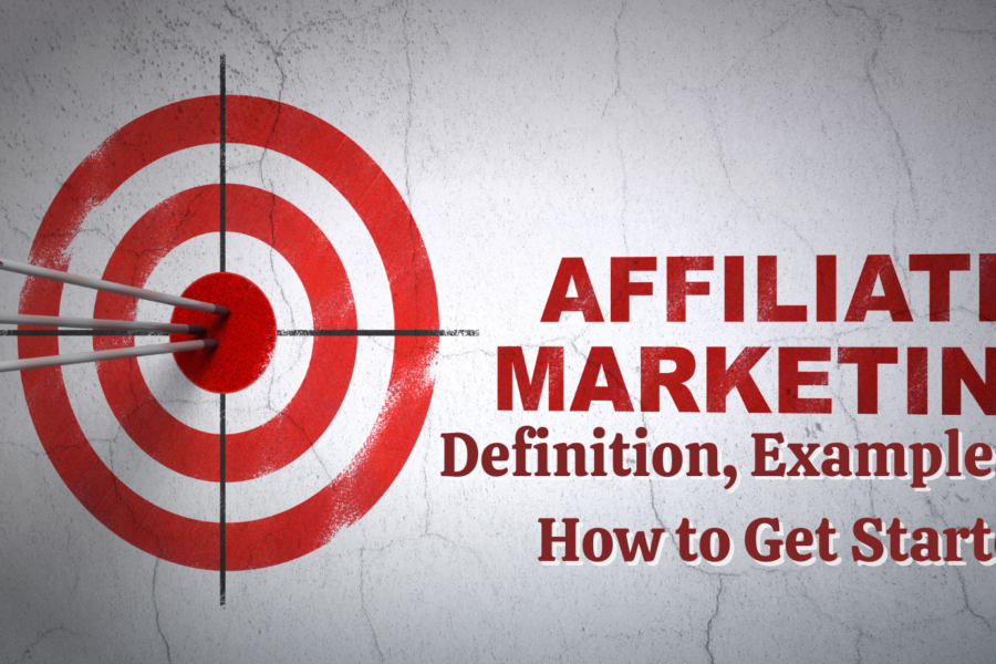 Affiliate Marketing: Definition, Examples, and How to Get Started
