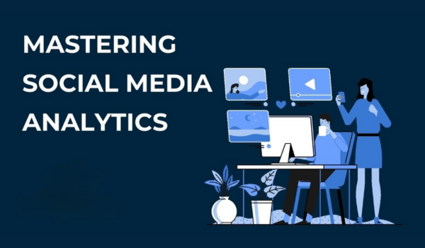 Mastering Social Media Analytics: Strategies for Measuring and Improving Performance