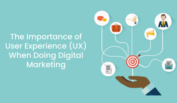 The Importance of User Experience in Current Digital Marketing Trends